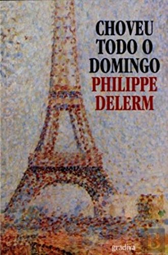 Choveu todo o Domingo (Portuguese Edition) Philippe Delerm book