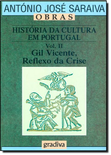 História Da Cultura Em Portugal - Vol. II - Gil Vicente, Reflexo da Crise (Portuguese Edition) António José Saraiva book