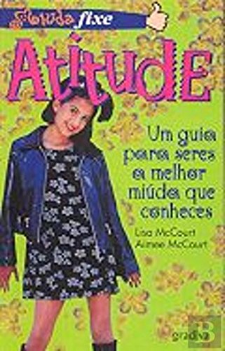 Atitude Um Guia Para Seres a Melhor Miúda que Conheces (Portuguese Edition) Aimee McCourt e Lisa McCourt book