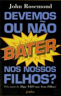 Bater ou Não Bater Manual para Pais (Portuguese Edition) John Rosemond book
