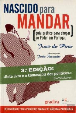Nascido para Mandar Guia prático para chegar ao Poder em Portugal (Portuguese Edition) José de Pina book