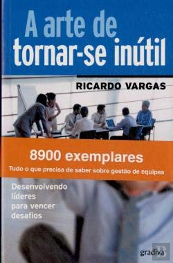 A Arte de Tornar-se Inútil (Portuguese Edition) Ricardo Vargas Books