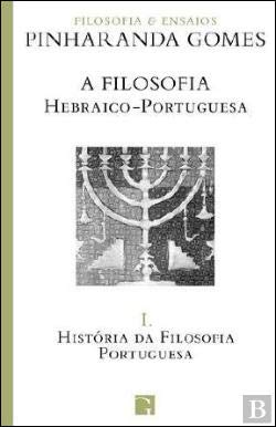 A Filosofia Hebraico-Portuguesa História da Filosofia Portuguesa I (Portuguese Edition) Pinharanda Gomes book