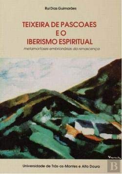 Teixeira de Pascoaes e o Iberismo Espiritual Metamorfoses Embrionárias da Renascença book
