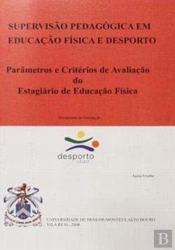 Supervisão pedagógica em Educação Física e Desporto: parâmetros e critérios… Parâmetros e critérios de avaliação do estagiário book