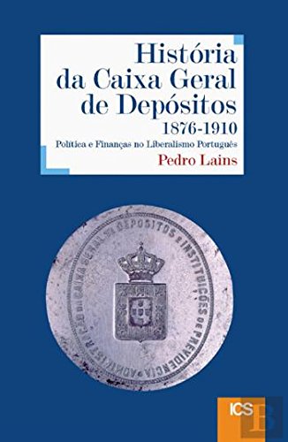 História da Caixa Geral de Depósitos 1876-1910 (Portuguese Edition) Pedro Lains book