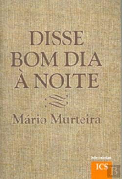 Disse Bom Dia à Noite (Portuguese Edition) Mário Murteira Books