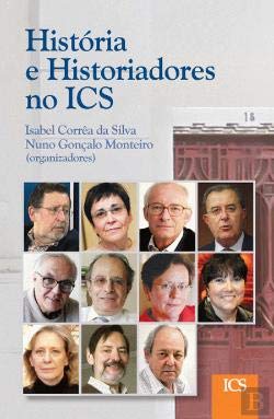 História e Historiadores no ICS (Portuguese Edition) Isabel Corrêa da Silva e Nuno Gonçalo Monteiro book