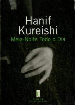 Meia - Noite Todo o Dia (Portuguese Edition) Hanif Kureishi book