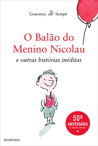 O Balão do Menino Nicolau e outras histórias inéditas (Portuguese Edition) Sempé e René Goscinny book