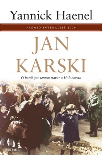 Jan Karski O Herói Que Tentou Travar o Holocausto (Portuguese Edition) Yannick Haenel book