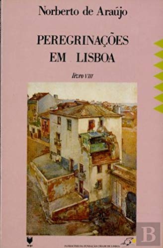 Peregrinações em Lisboa VIII (Portuguese Edition) Norberto Araújo book