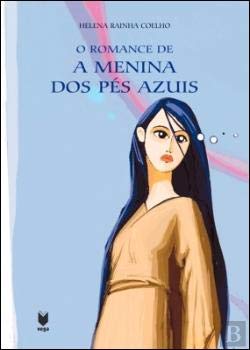 O Romance de A Menina dos Pés Azuis (Portuguese Edition) Helena Rainha Coelho book