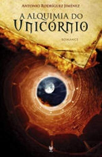 A Alquimia do Unicórnio (Portuguese Edition) Antonio Rodríguez Jiménez book