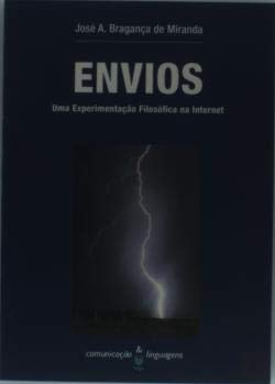 Envios - Uma Experimentação Filosófica na Internet (Portuguese Edition) José A. Bragança de Miranda Books