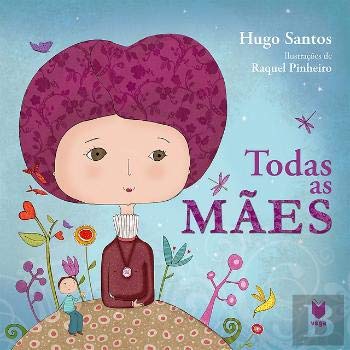 Todas as Mães (Portuguese Edition) Raquel Pinheiro e Hugo Santos book