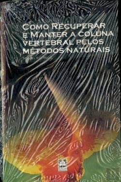 Como Recuperar e Manter a Coluna Vertebral Pelos Métodos Naturais (Portuguese Edition) Manuel R. C. Melo book