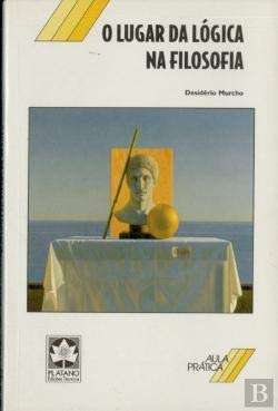 O Lugar da Lógica na Filosofia (Portuguese Edition) Desidério Murcho book