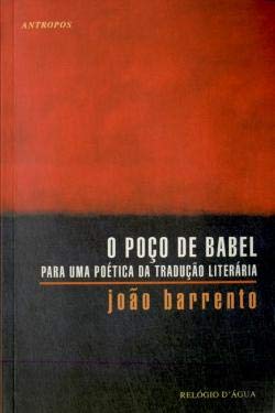 O Poço de Babel Para uma Poética da Tradução Literária (Portuguese Edition) João Barrento book