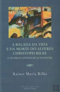 A Balada da Vida e da Morte do Alferes Christoph Rilke e Outros Contos de Juventude (Portuguese) Rainer Maria Rilke book