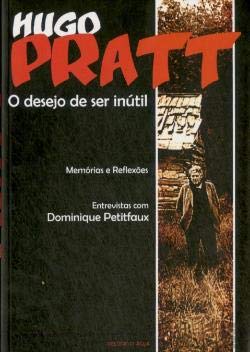 O Desejo de Ser Inútil Memórias e reflexões (Portuguese Edition) Hugo Pratt book
