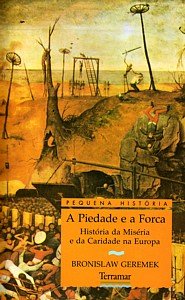 A Piedade e a Forca. História da miséria e da caridade na europa (portugais) book