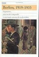Berlim , 1919-1933 - Gigantismo, Crise Social e Vanguarda: a Encarnação Extrema da Modernidade book