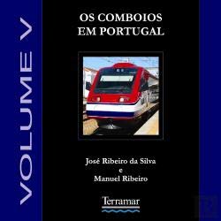Os Comboios em Portugal - Volume V Do Vapor à Electricidade (Portuguese Edition) José Ribeiro da Silva e Manuel Ribeiro book