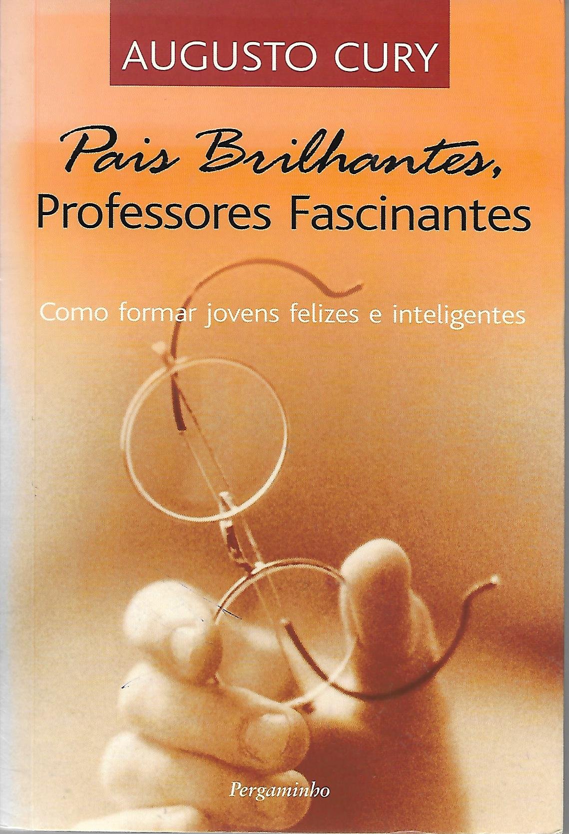 Pais brilhantes, Professores fascinantes - AUGUSTO CURY (Portuguese Book) book