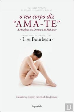 O Teu Corpo Diz "Ama-te" (Portuguese Edition) Lise Bourbeau book