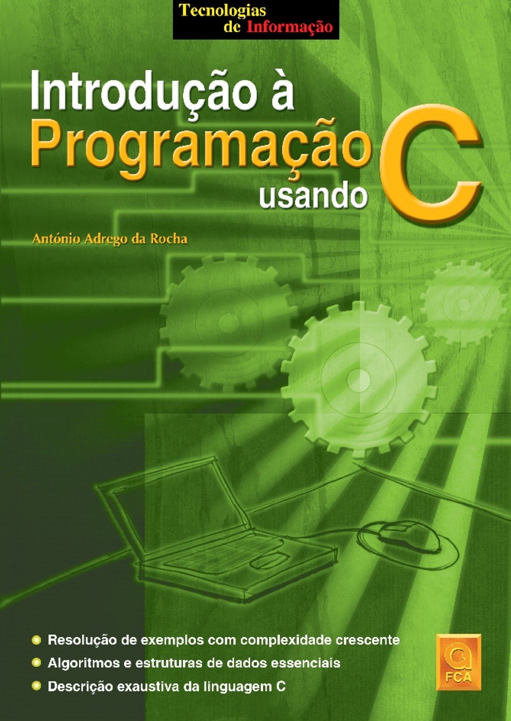 Introdução à Programação Usando C Tecnologias de Informação (Portuguese Edition) António Manuel Adrego da Rocha book