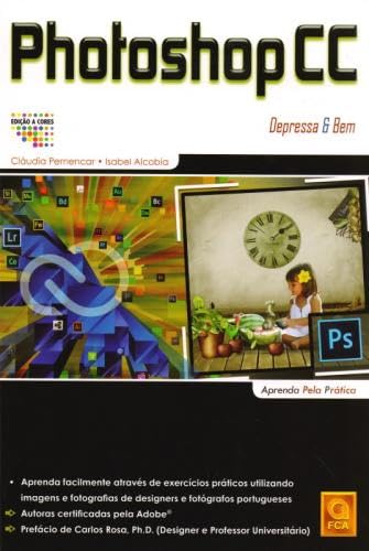 Photoshop CC Depressa & Bem (Portuguese Edition) Isabel Alcobia e Claudia Pernencar book