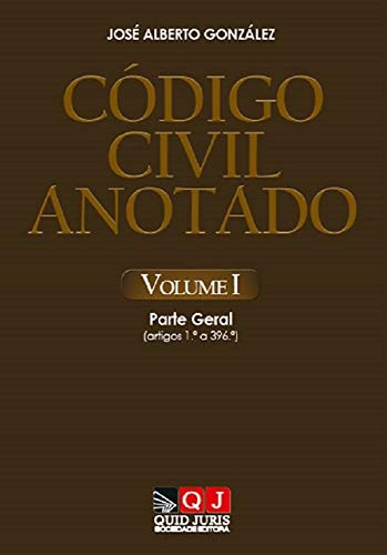 Código Civil Anotado - Volume I Parte Geral (artigos 1.º a 396.º) (Portuguese Edition) José Alberto González book