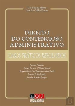 Direito do Contencioso Administrativo Casos Práticos Resolvidos (Portuguese Edition) Leandro Caldas Esteves , Luís Duarte Manso book