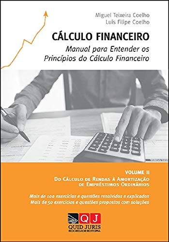 Cálculo Financeiro - Manual para Entender os Princípios do Cálculo Financeiro (Portuguese Edition) Luís Filipe Coelho , Miguel Teixeira Coelho book