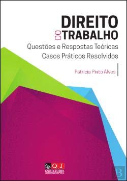 Direito do Trabalho Questões e respostas teóricas e casos práticos resolvidos book
