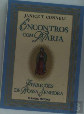 Encontros com Maria Aparições de Nossa Senhora (Portuguese Edition) Janice T. Connell book