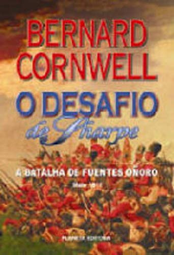 O Desafio de Sharpe A Batalha de Fuentes Oñoro - Maio 1811 (Portuguese Edition) Bernard Cornwell book