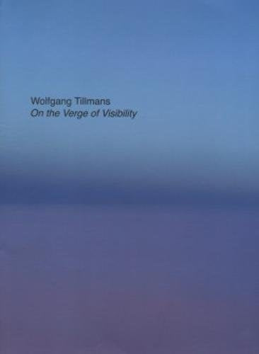 Wolfgang Tillmans - On the Verge of Visibility Photography
