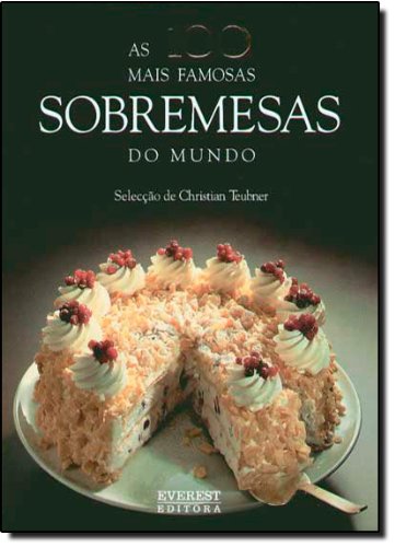 100 mais famosas sobremesas do mundo, as book