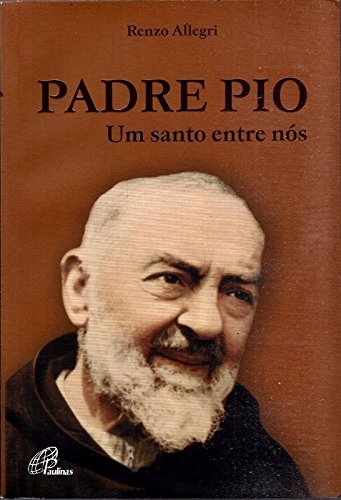 Padre Pio Um santo entre nós (Portuguese Edition) Renzo Allegri book