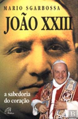 João XXIII A sabedoria do coração (Portuguese Edition) Mario Sgarbossa book
