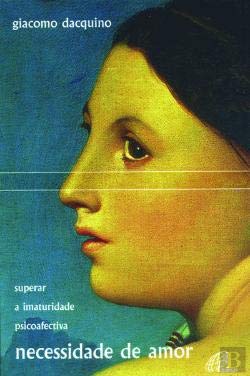 Necessidade de Amor Superar a imaturidade psicoafectiva (Portuguese Edition) Giacomo Dacquino book
