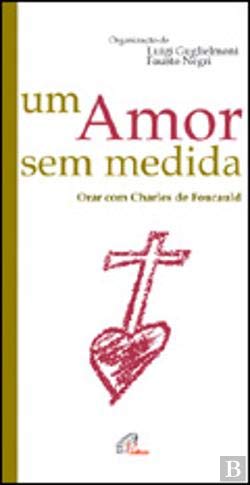 Um Amor Sem Medida (Portuguese Edition) Charles de Foucauld Books
