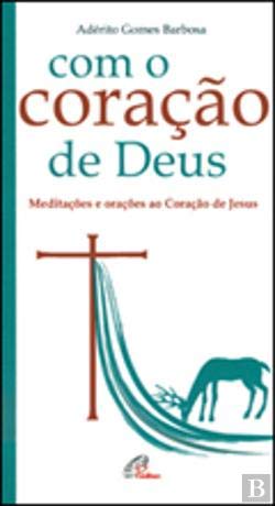 Com o Coração de Deus Meditações e orações ao coração de Jesus (Portuguese Edition) Adérito Gomes Barbosa book