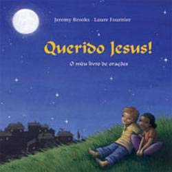 Querido Jesus! O meu livro de orações (Portuguese Edition) Jeremy Brooks Books