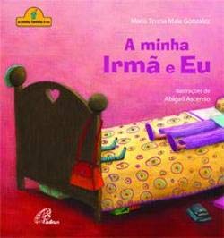 A Minha Irmã e Eu (Portuguese Edition) Maria Teresa Maia Gonzalez book