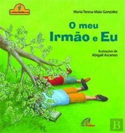 O Meu Irmão e Eu (Portuguese Edition) Maria Teresa Maia Gonzalez book