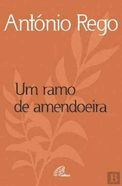 Um Ramo de Amendoeira (Portuguese Edition) António Rego book
