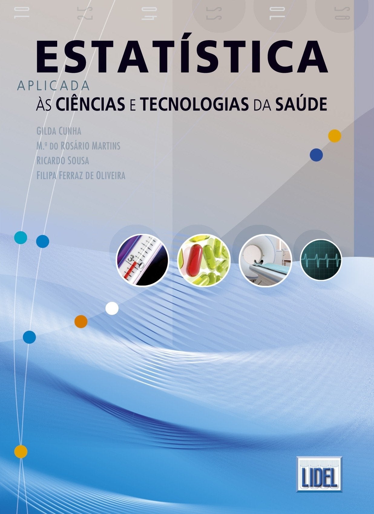 Estatística Aplicada às Ciências e Tecnologias da Saúde (Portuguese Edition) Ricardo Sousa , Filipa Ferraz de Oliveira , Mª do Rosário Martins , Gilda Cunha book